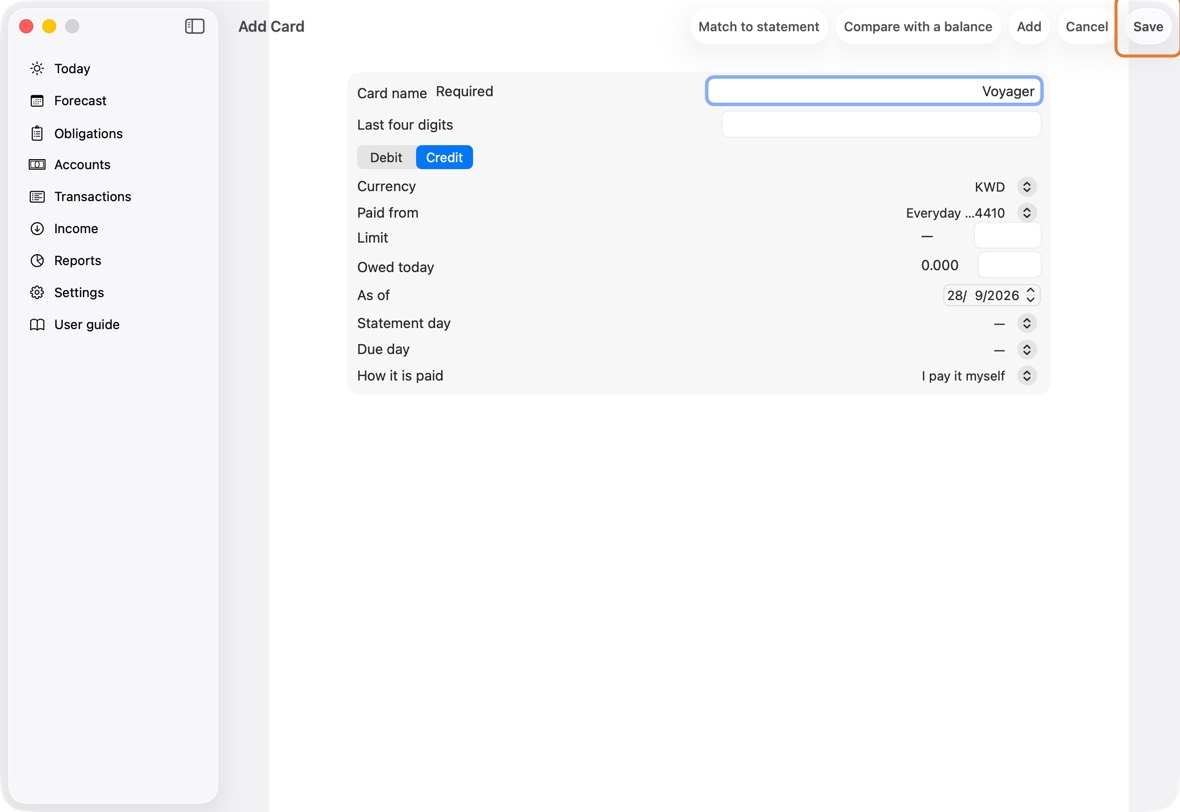Choose Credit or Debit. Type its name and last four digits, and choose the account that pays it. For a credit card, add its limit, what it is owed today and its days.