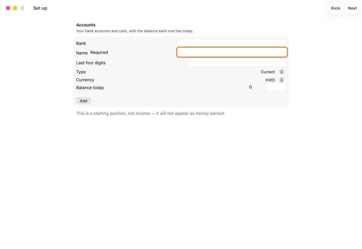 Under Accounts, type each bank account: its name, its Last four digits and its Balance today. Click Add for another.